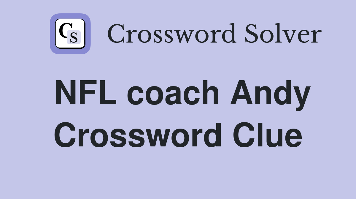 NFL coach Andy Crossword Clue Answers Crossword Solver